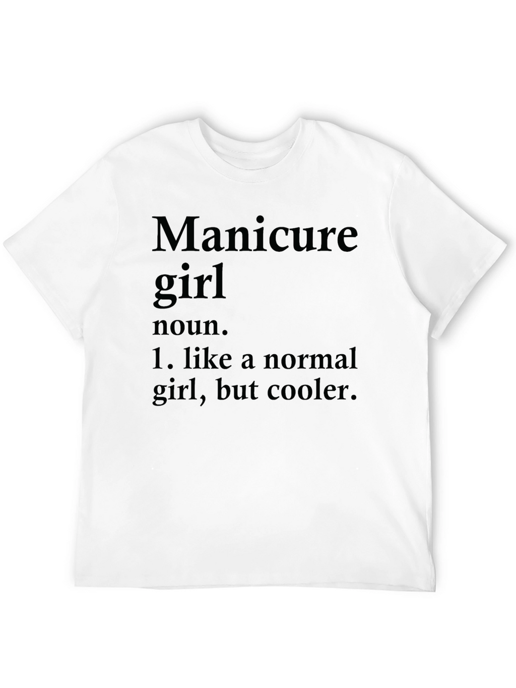Manicure Girl T-Shirt - Cool Definition Tee
