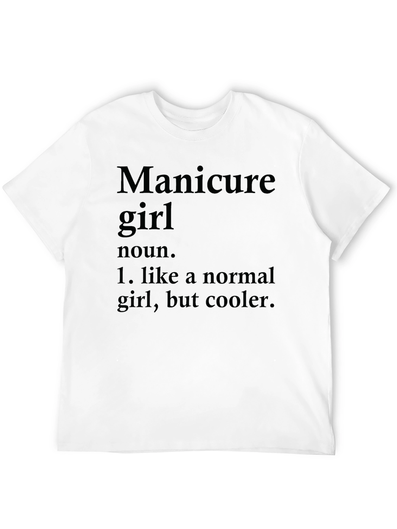 Manicure Girl T-Shirt - Cool Definition Tee