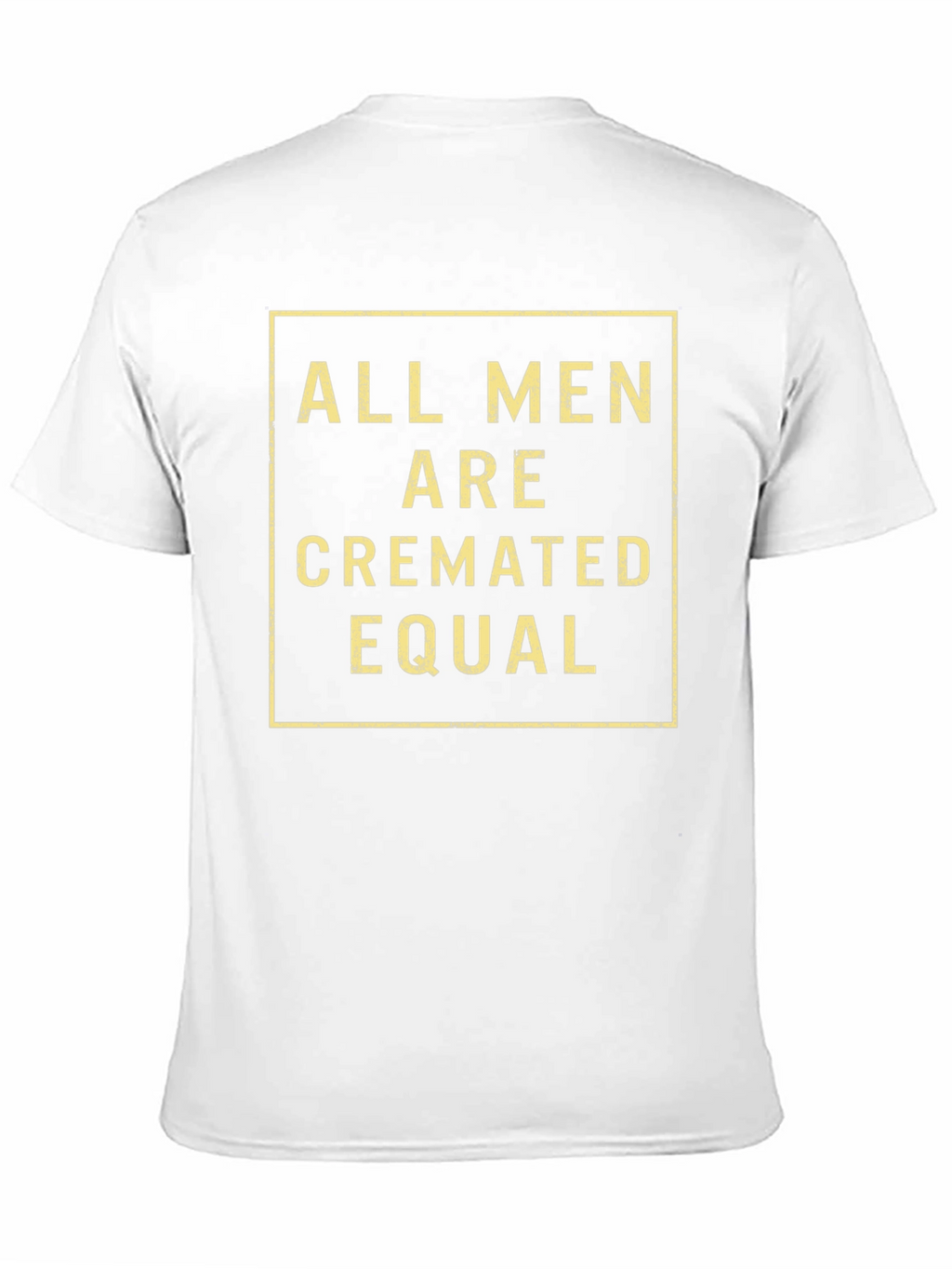 All Men Are Cremated Equal Graphic Tee