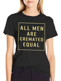 All Men Are Cremated Equal Graphic Tee