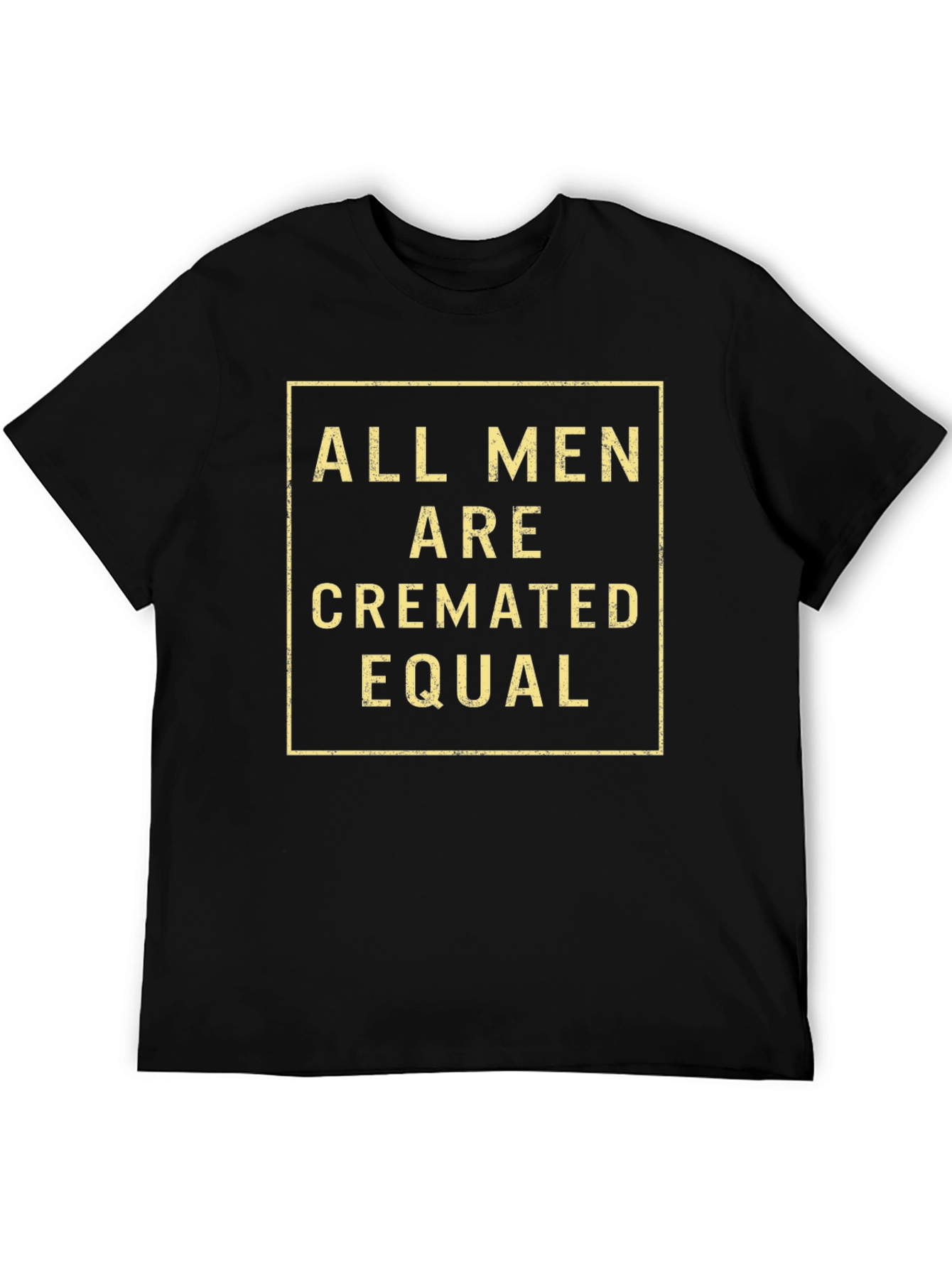 All Men Are Cremated Equal Graphic Tee