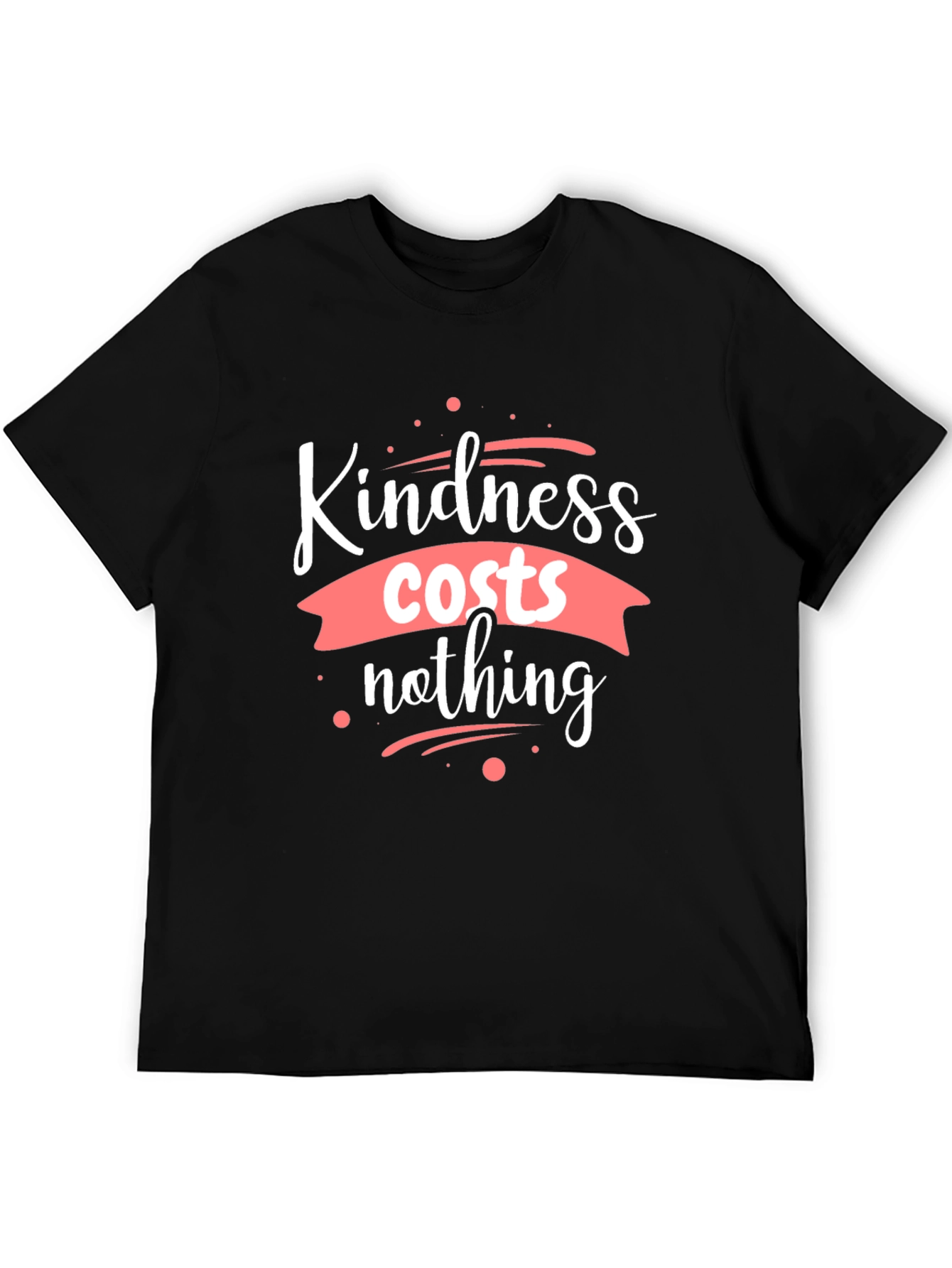 Kindness Costs Nothing Black T-Shirt
