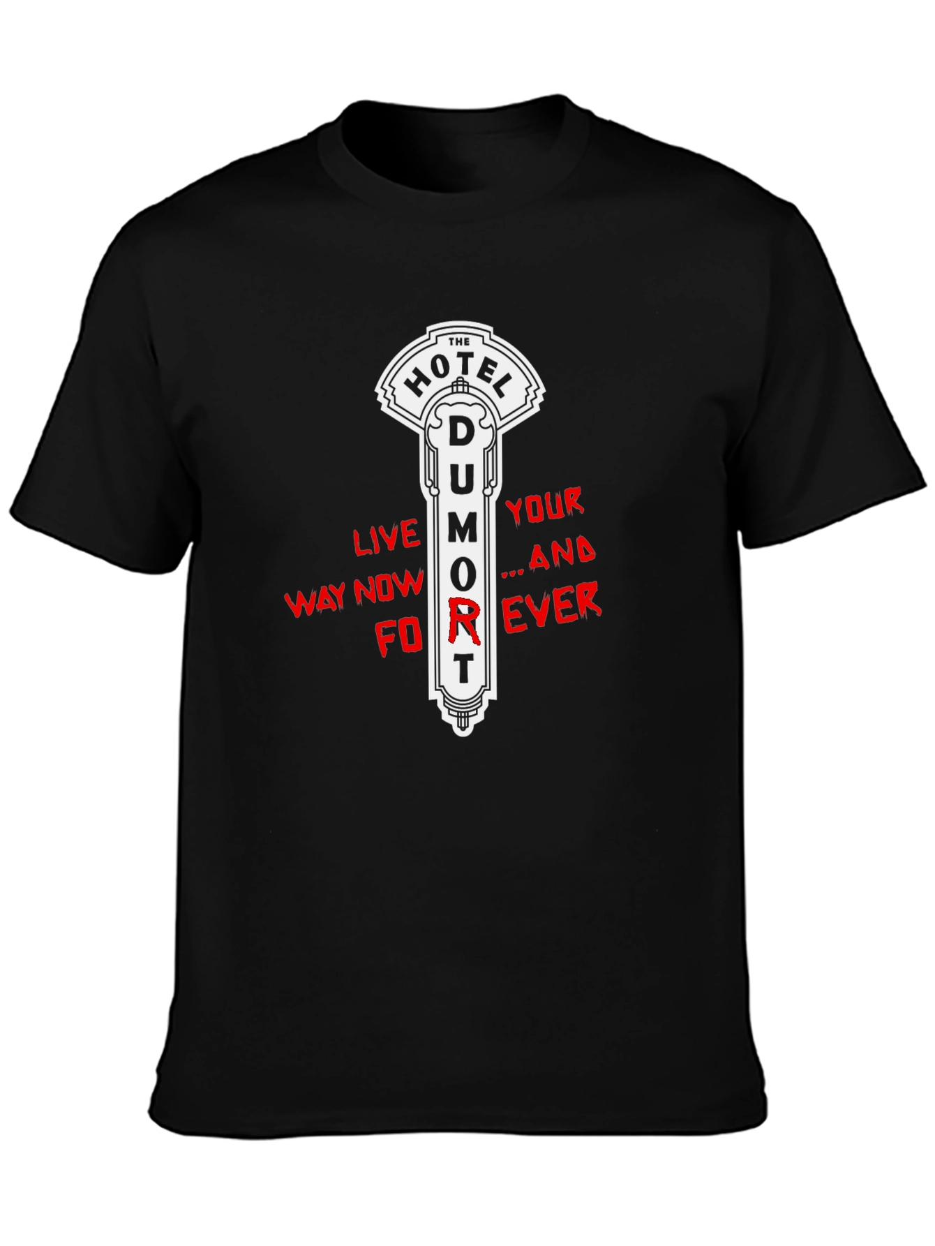 Hotel Dumort T-Shirt: Live Your Way Now Forever