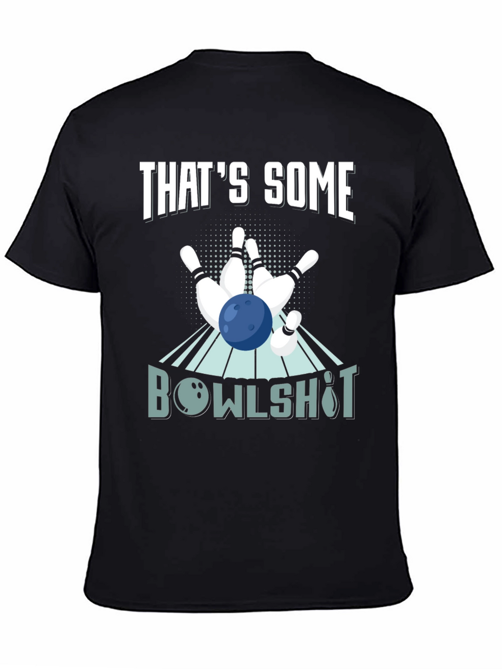 Thats Some Bowlshot! Bowling T-Shirt