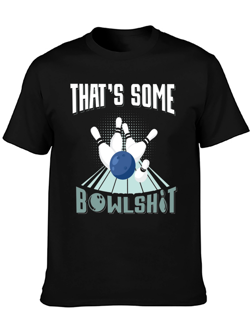 Thats Some Bowlshot! Bowling T-Shirt