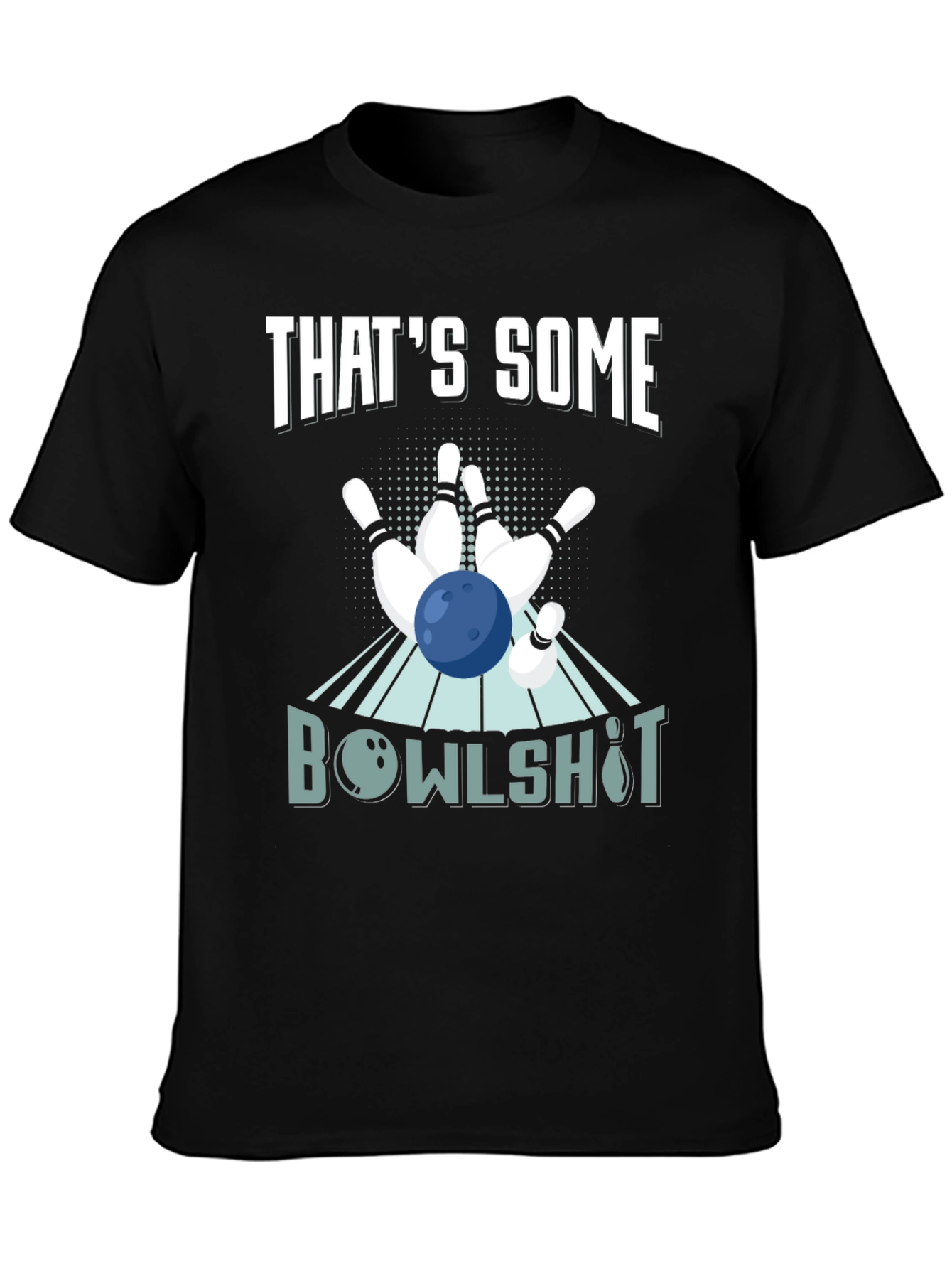 Thats Some Bowlshot! Bowling T-Shirt