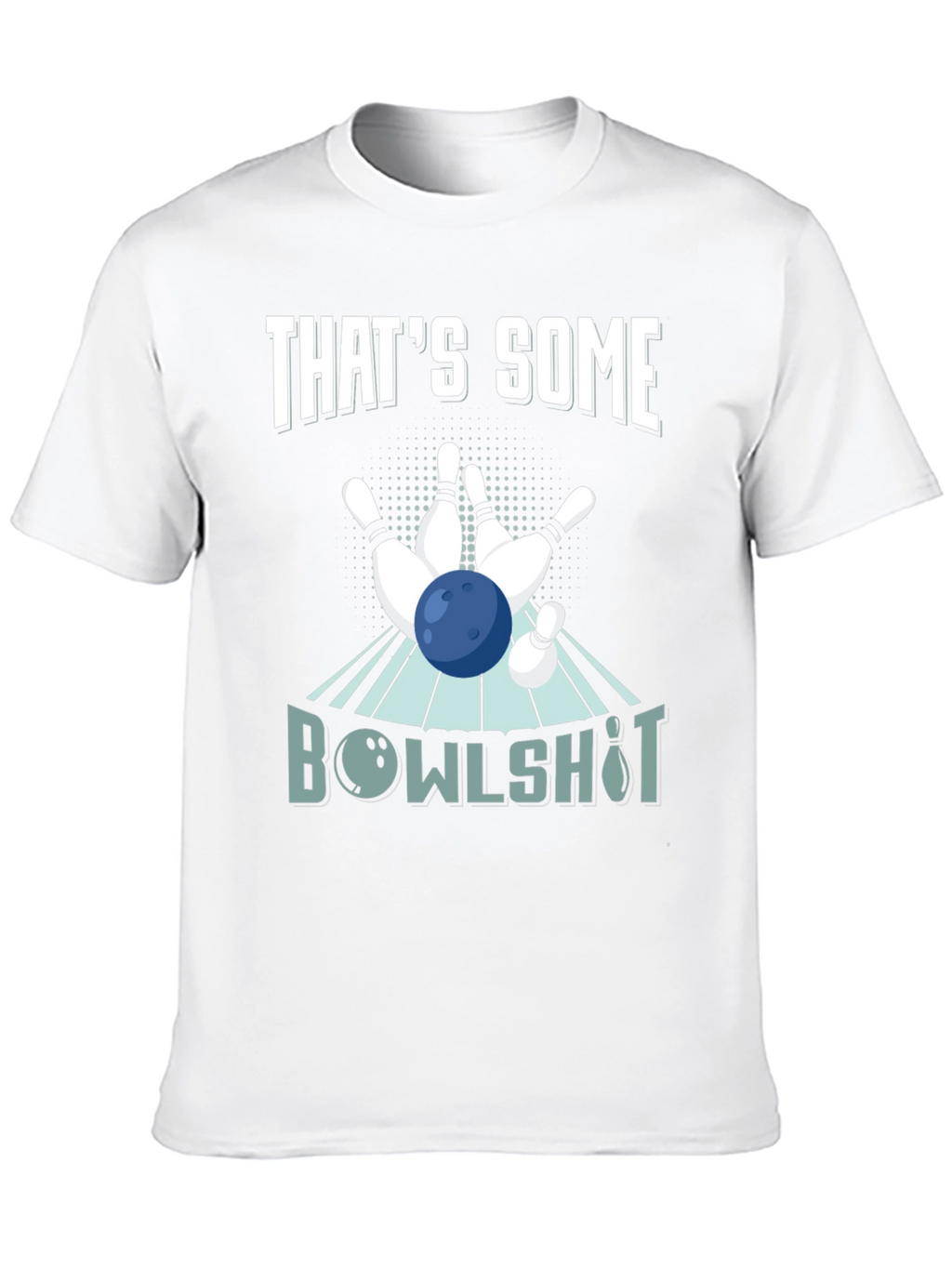 Thats Some Bowlshot! Bowling T-Shirt