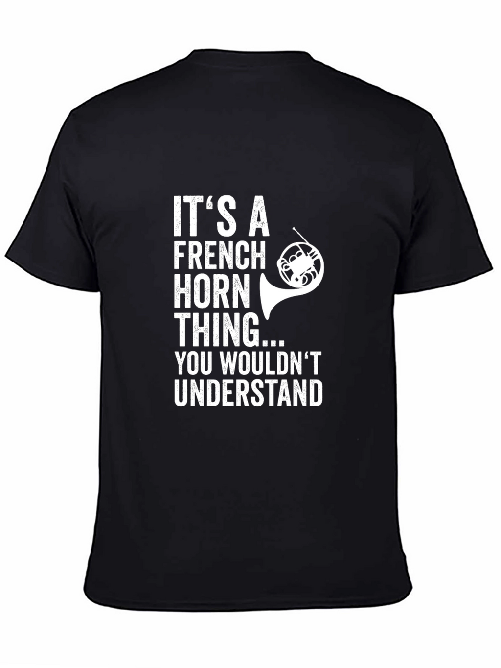 French Horn Thing T-Shirt - Musician Gift