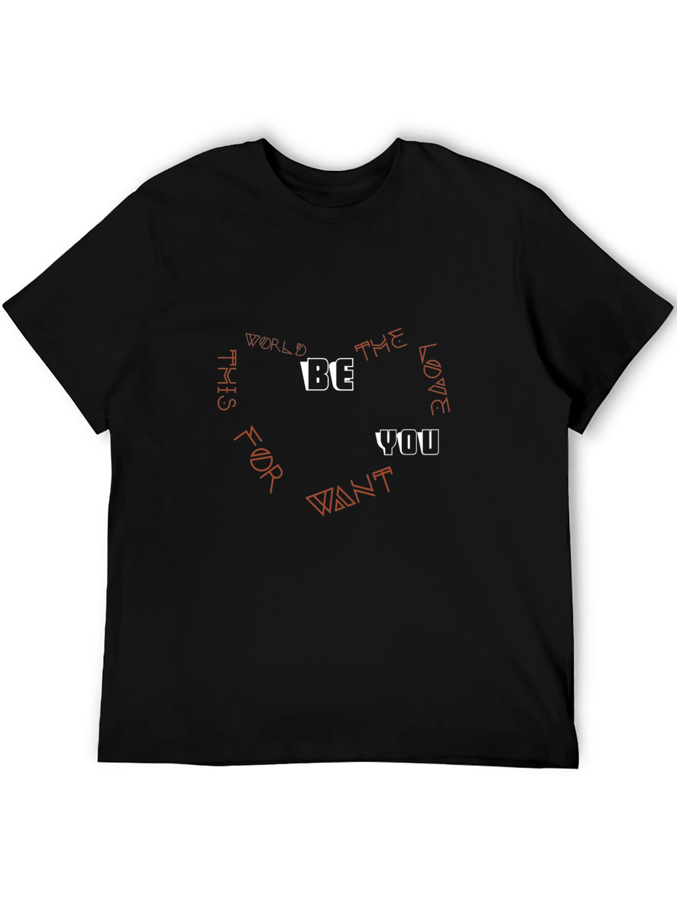 Be the Love You Want T-Shirt