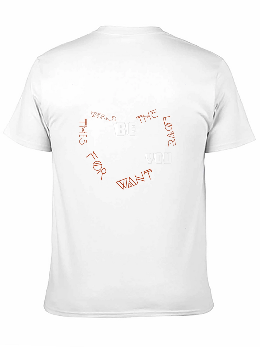 Be the Love You Want T-Shirt