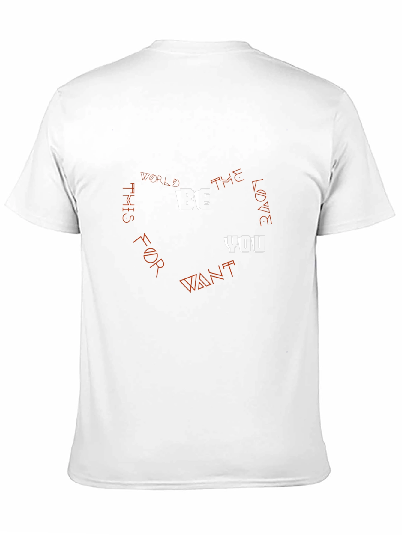 Be the Love You Want T-Shirt