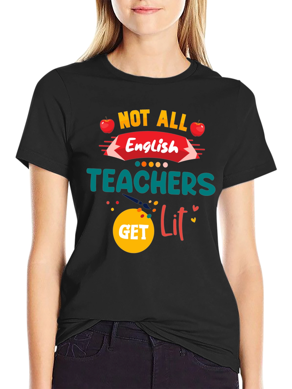 Not All English Teachers Get Lit T-Shirt