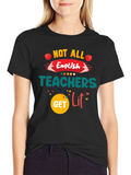 Not All English Teachers Get Lit T-Shirt