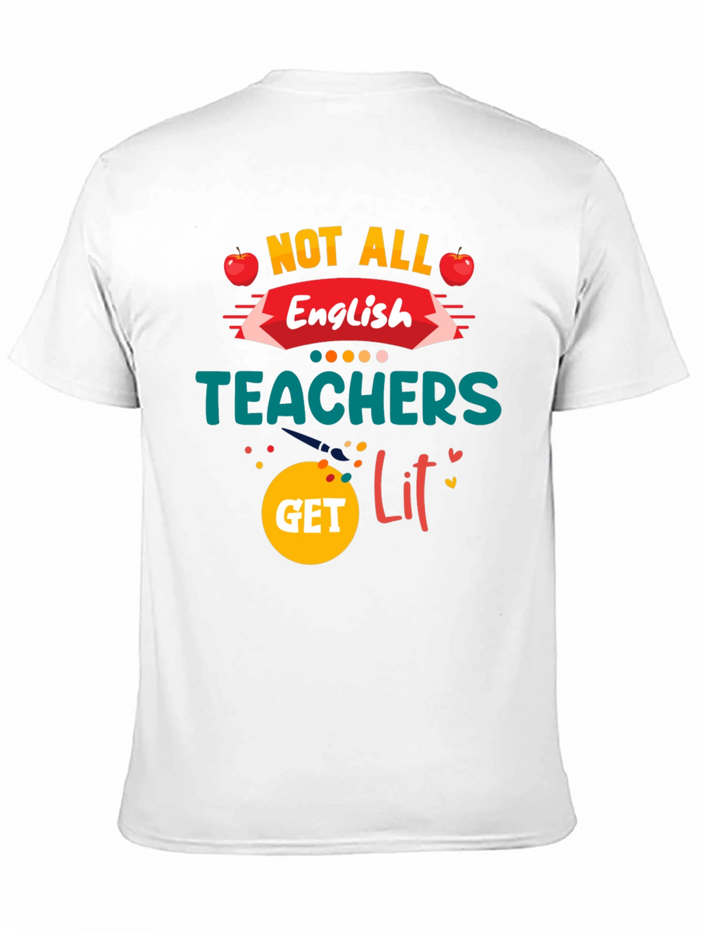 Not All English Teachers Get Lit T-Shirt