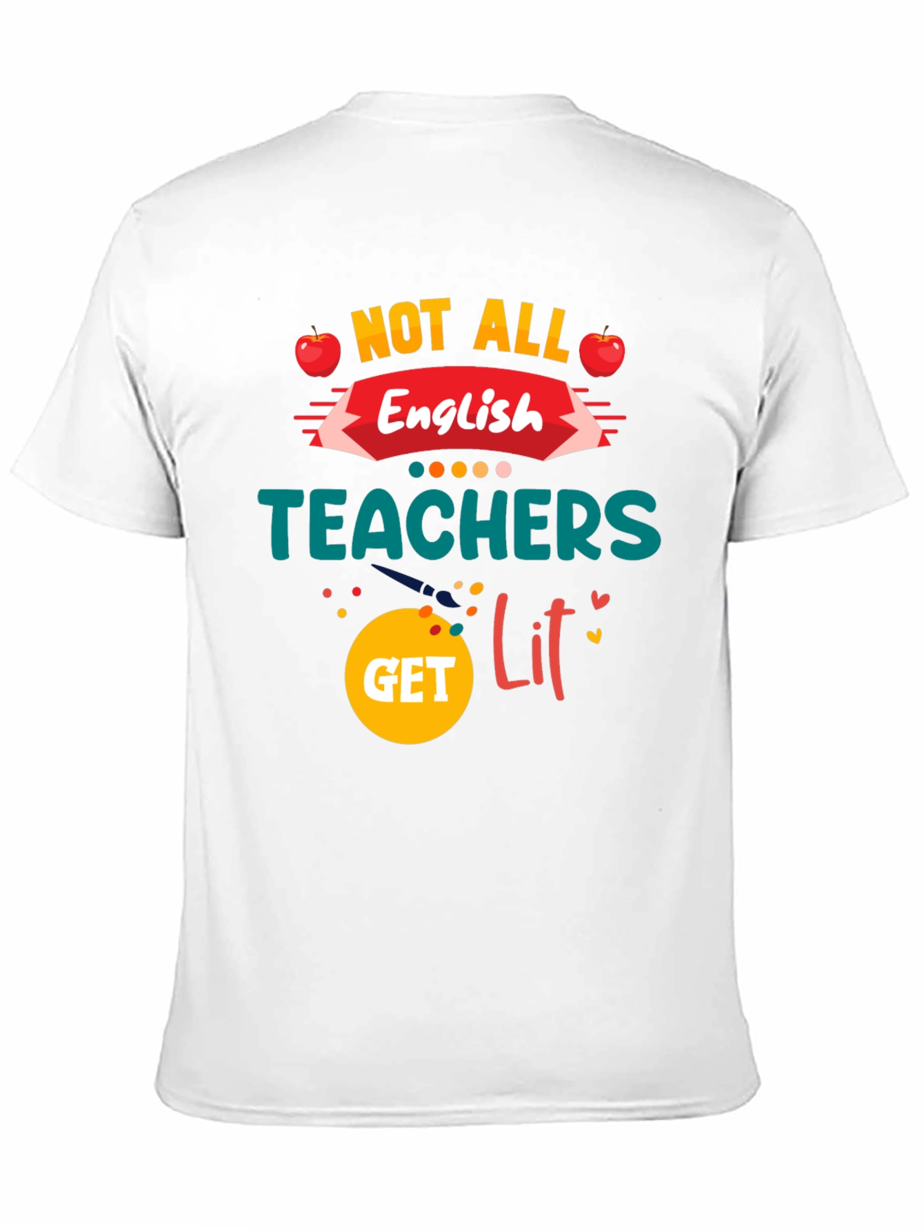 Not All English Teachers Get Lit T-Shirt