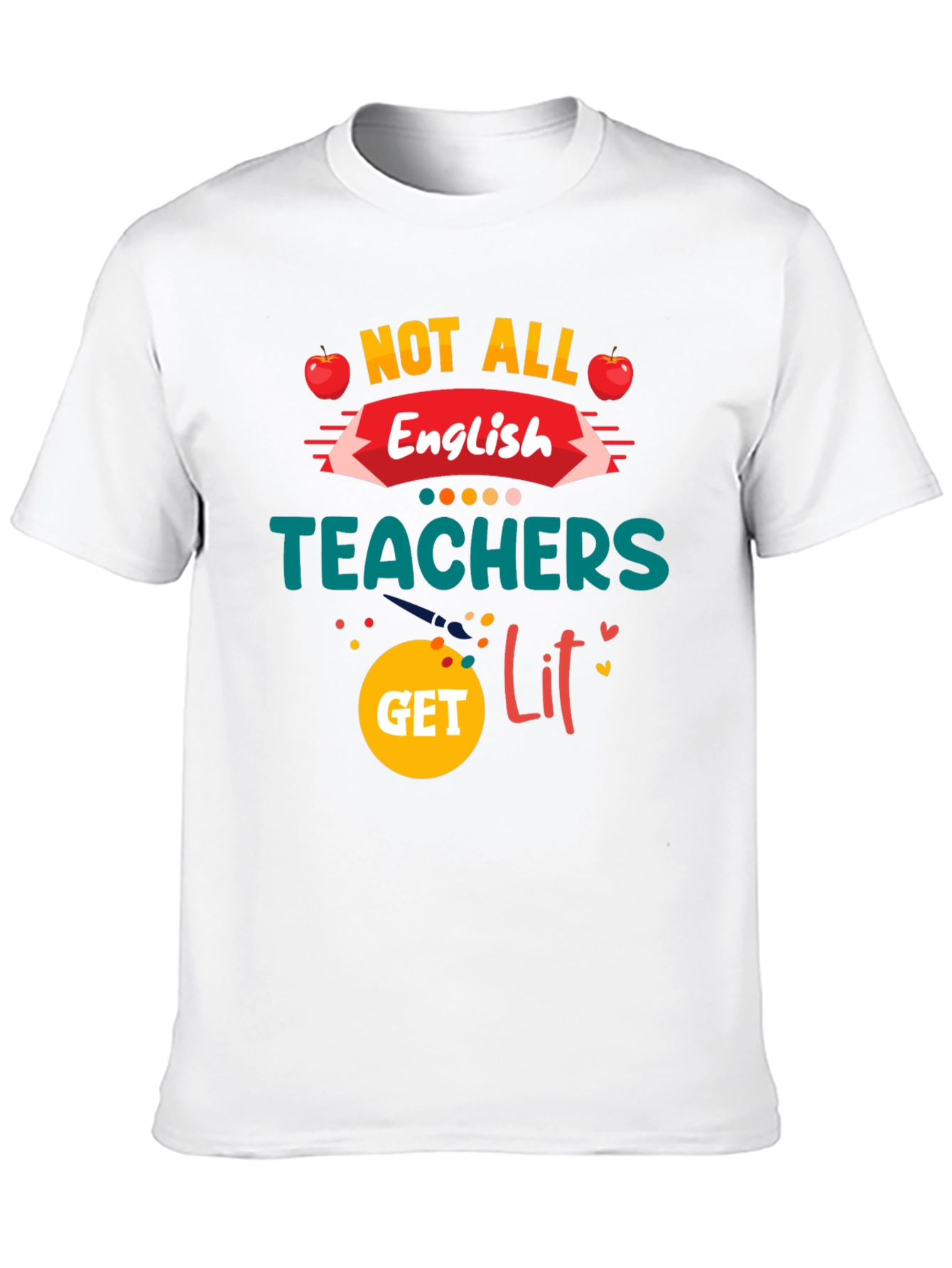 Not All English Teachers Get Lit T-Shirt