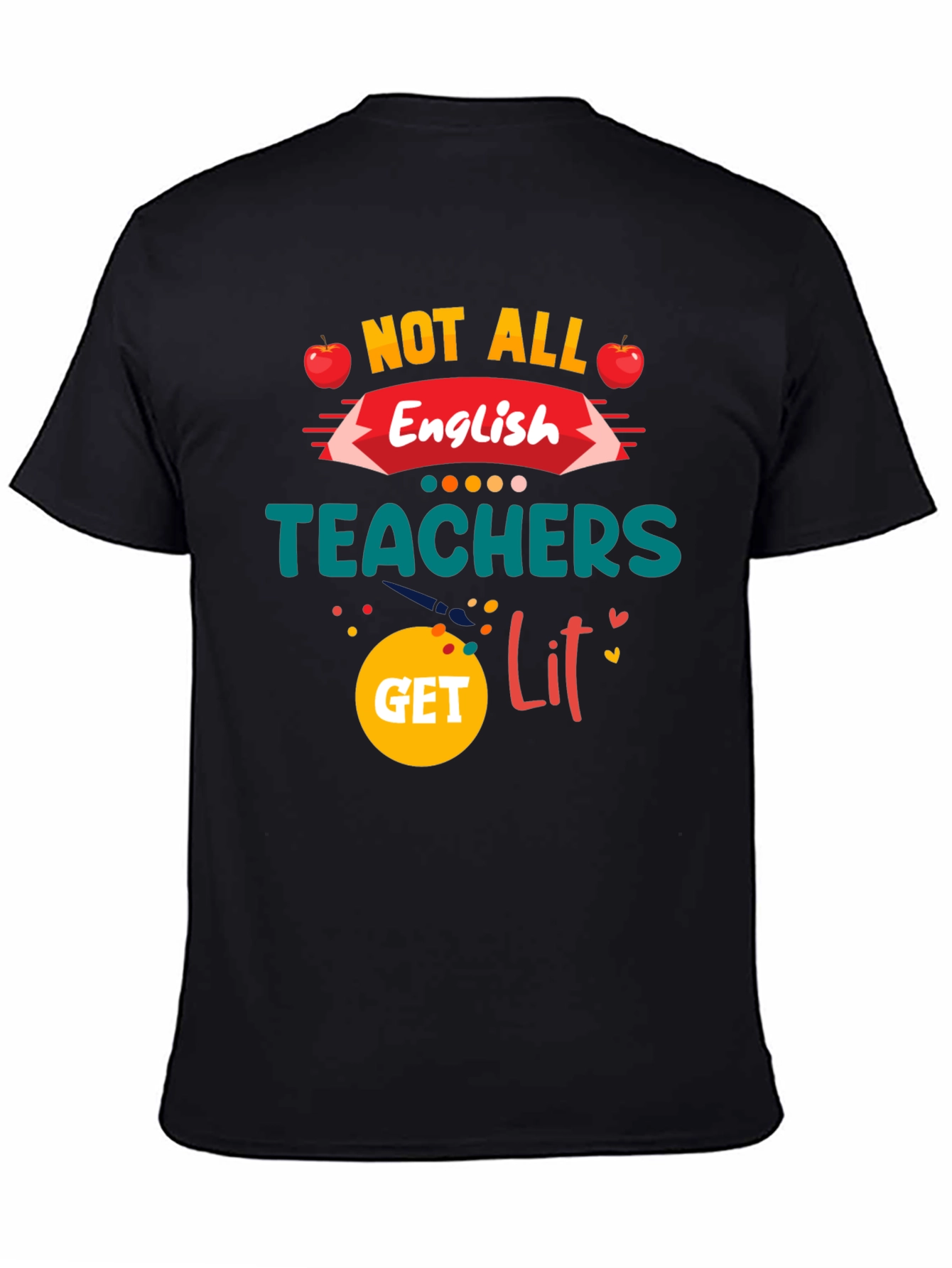 Not All English Teachers Get Lit T-Shirt