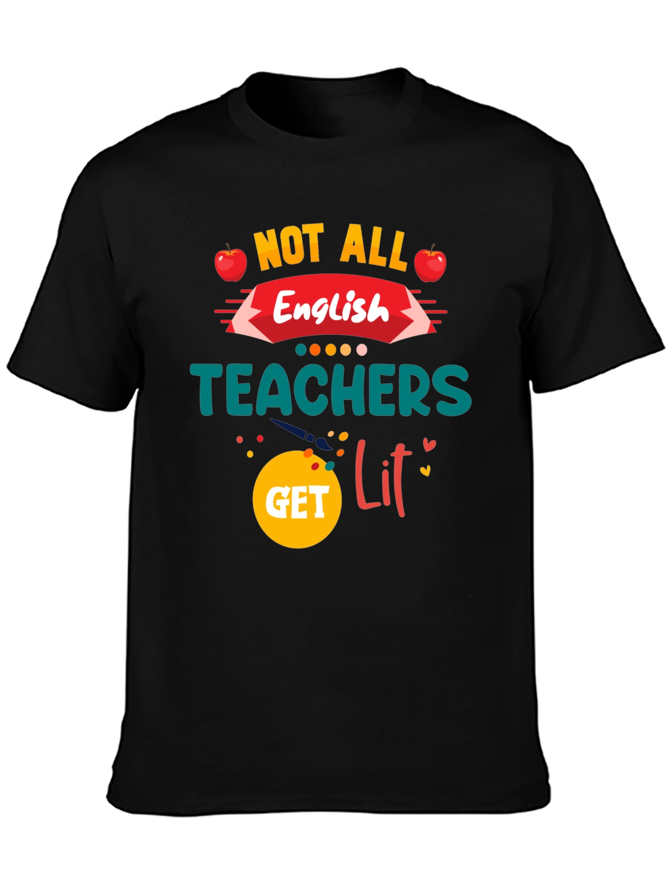 Not All English Teachers Get Lit T-Shirt