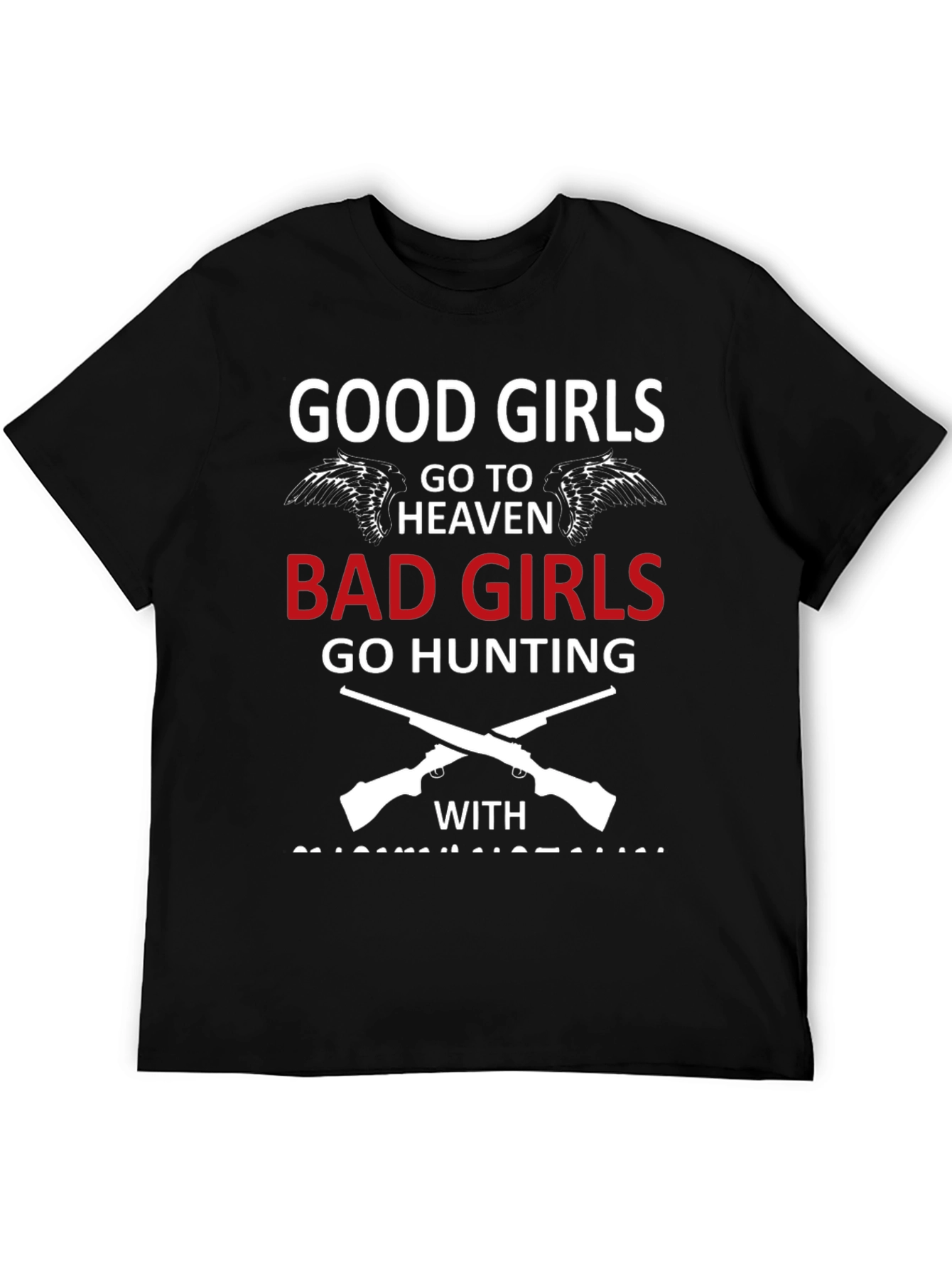 Good Girls Go To Heaven Bad Girls Hunting T-Shirt