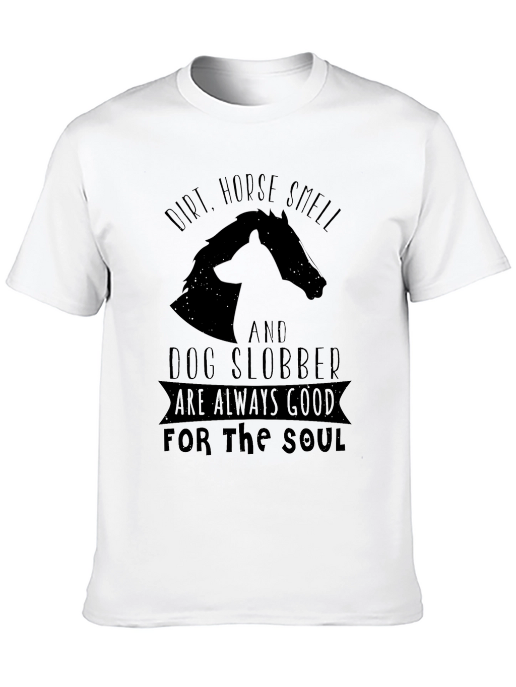 Dirt Horse Smell & Dog Slobber T-Shirt