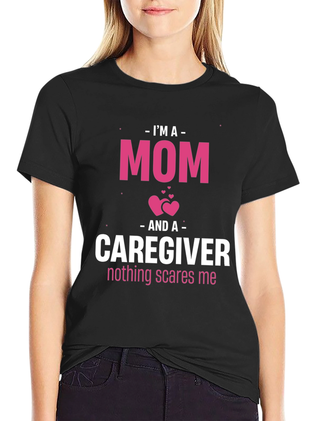 Im A Mom and Caregiver T-Shirt