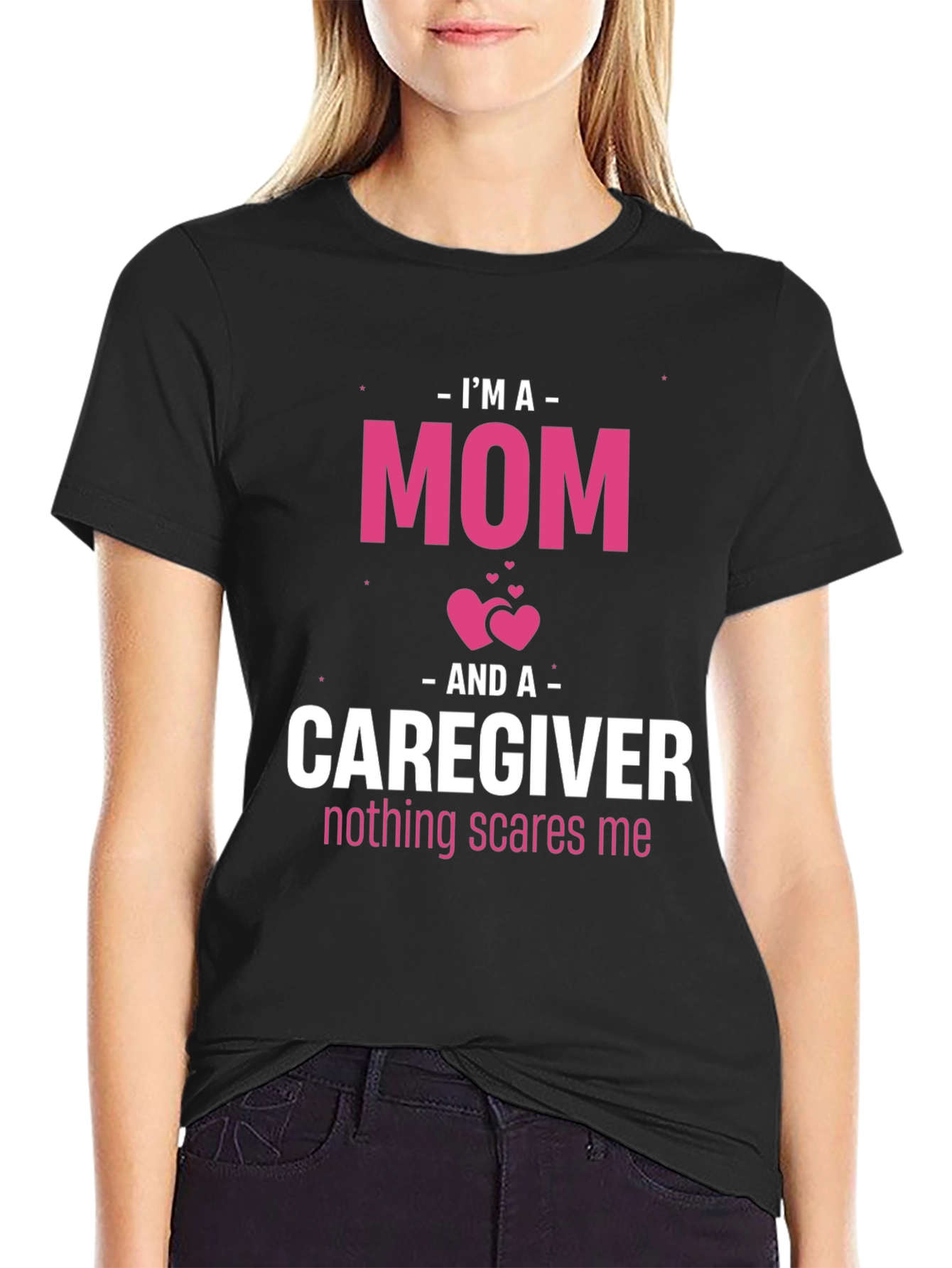 Im A Mom and Caregiver T-Shirt