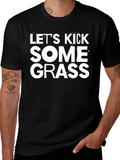 Lets Kick Some Grass Graphic Tee