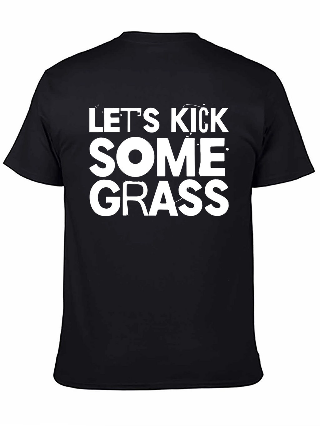 Lets Kick Some Grass Graphic Tee