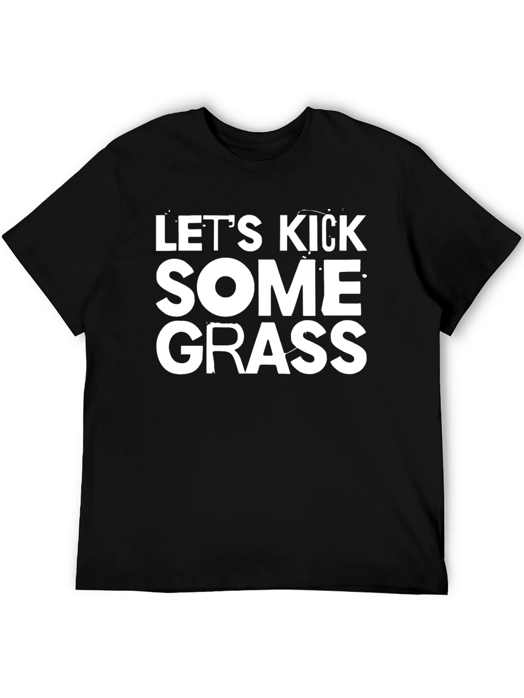 Lets Kick Some Grass Graphic Tee