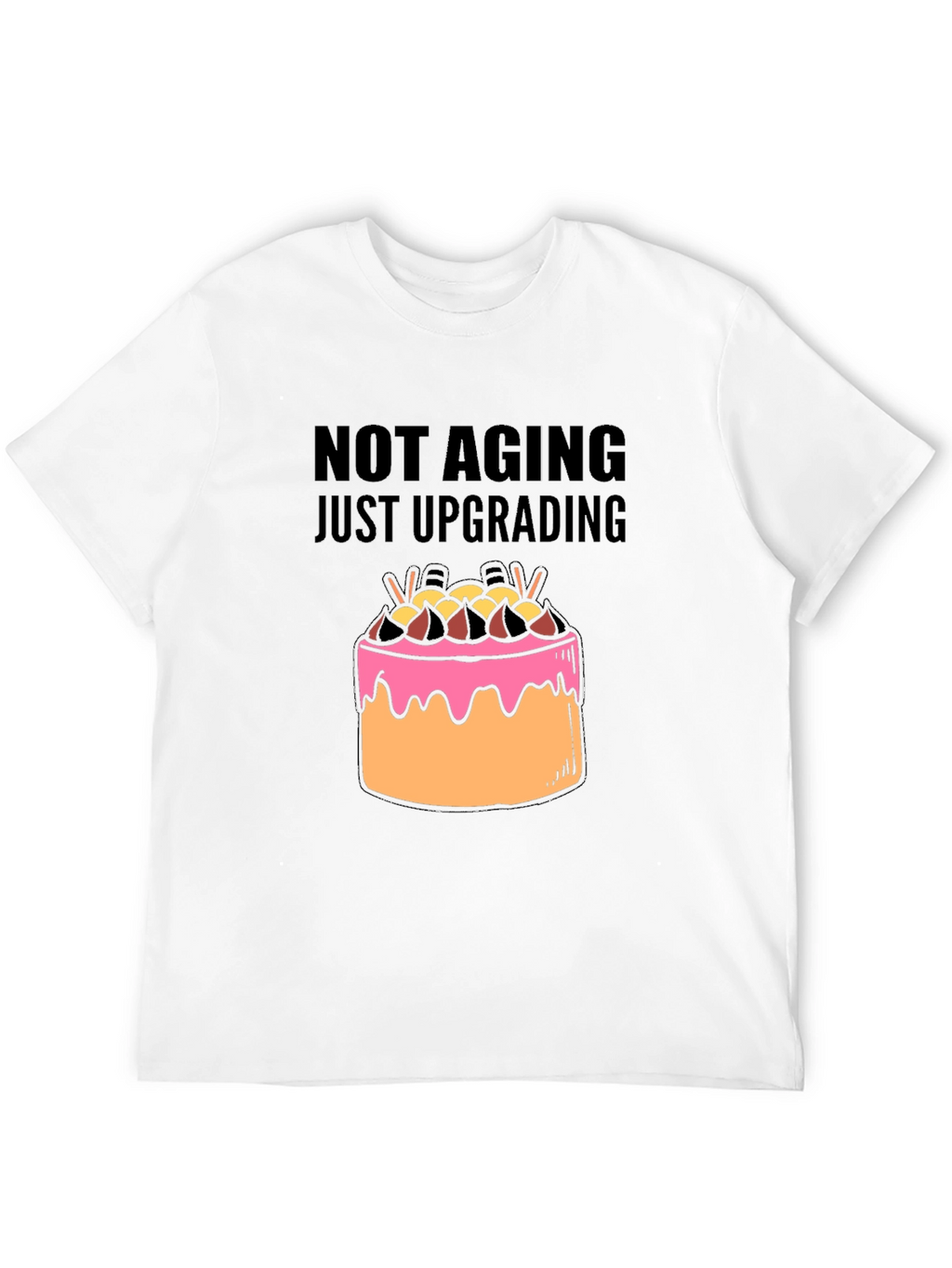 Not Aging Just Upgrading T-Shirt