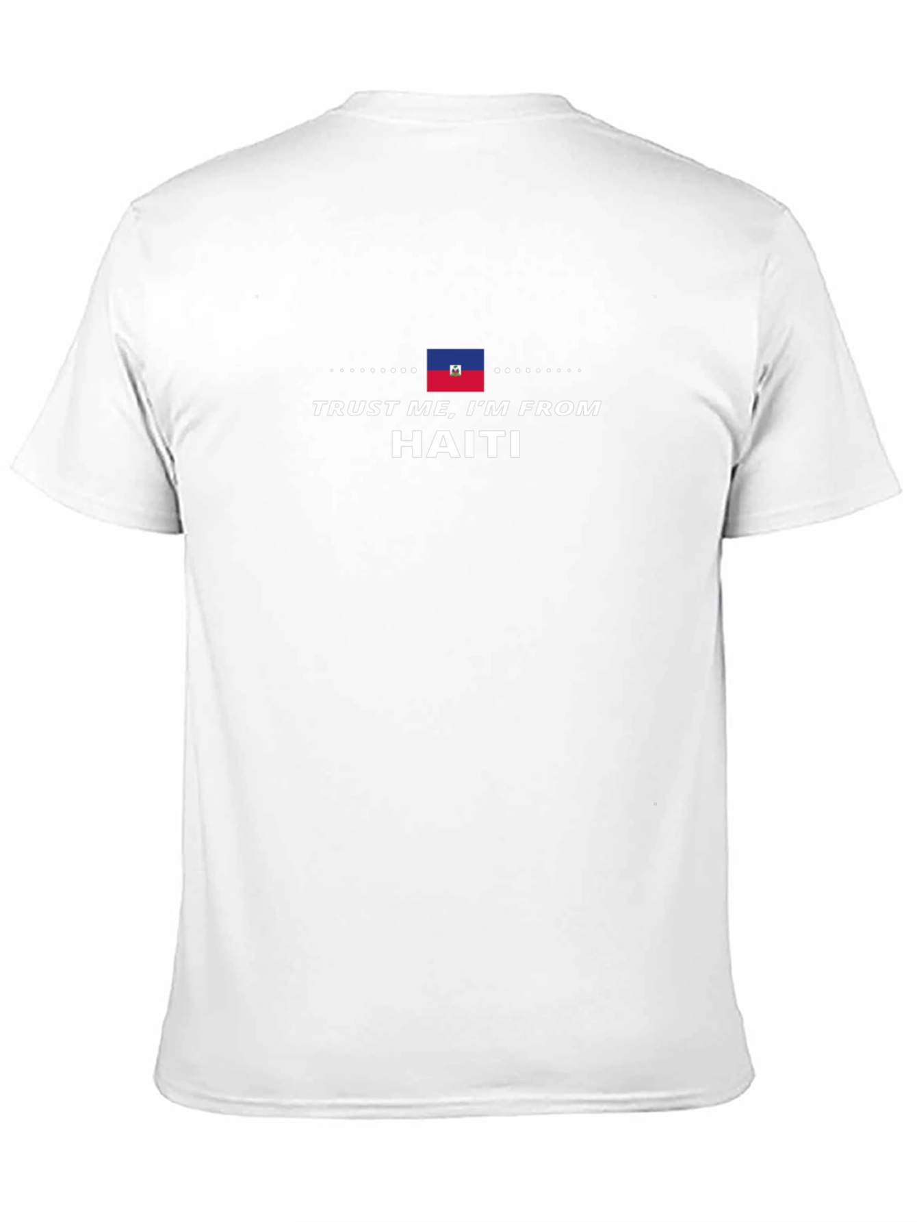 Trust Me Im from Haiti T-Shirt