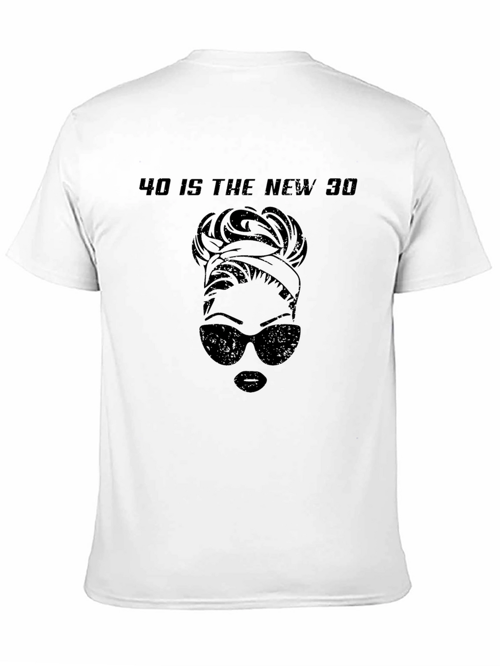 40 is the New 30 Messy Bun T-Shirt