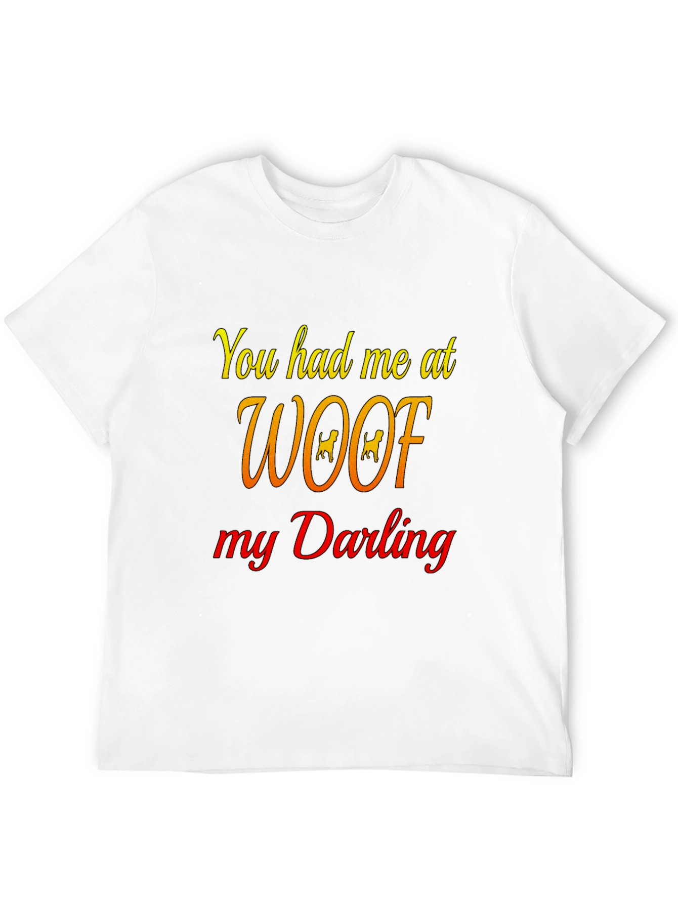 You Had Me At Woof Black T-Shirt