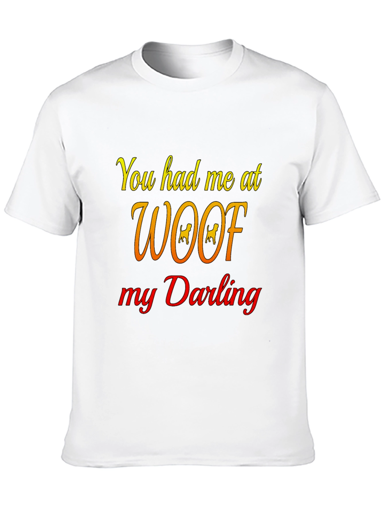 You Had Me At Woof Black T-Shirt