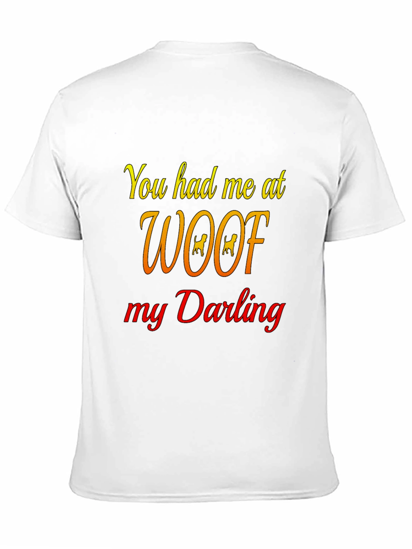 You Had Me At Woof Black T-Shirt