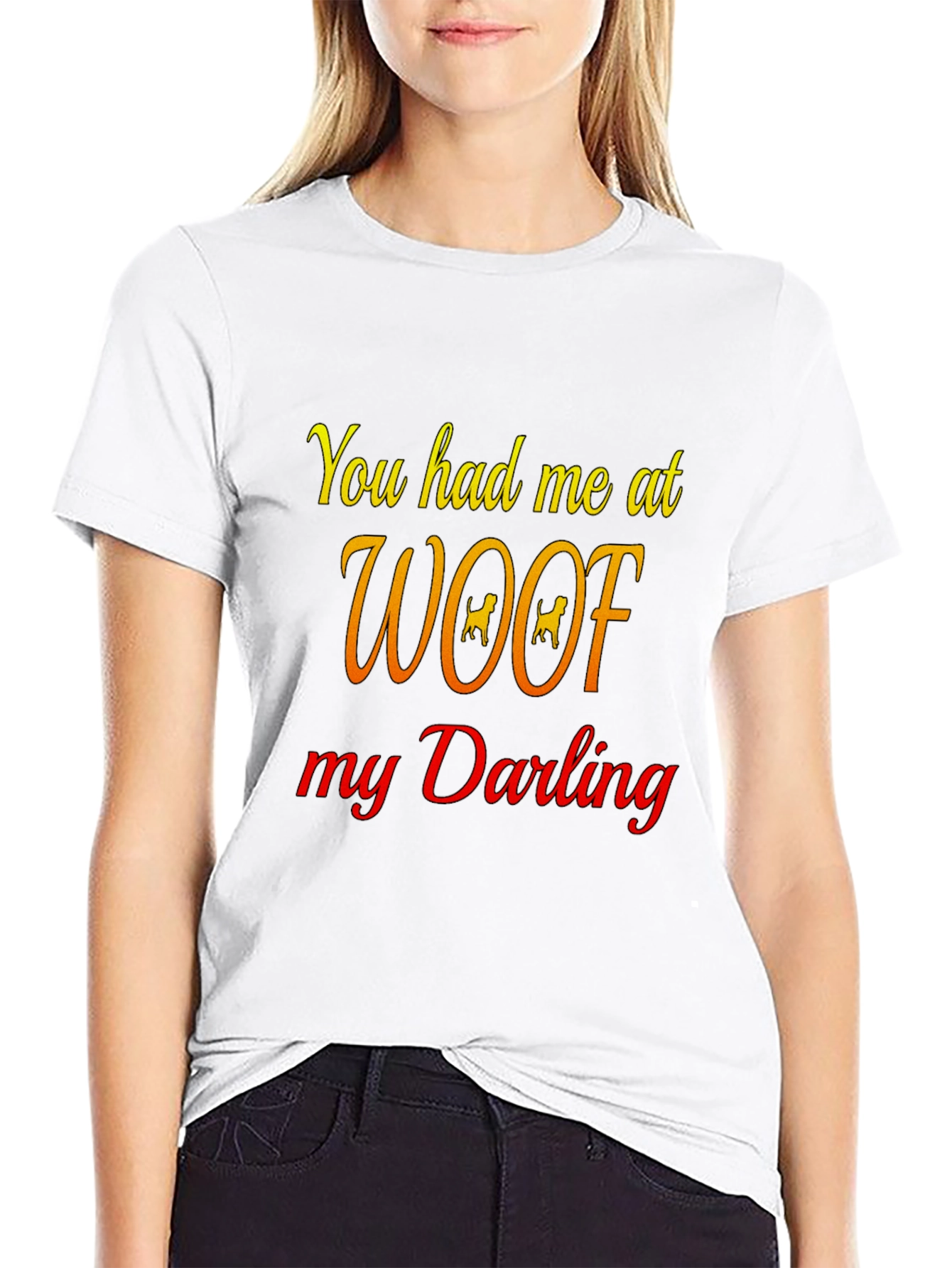 You Had Me At Woof Black T-Shirt