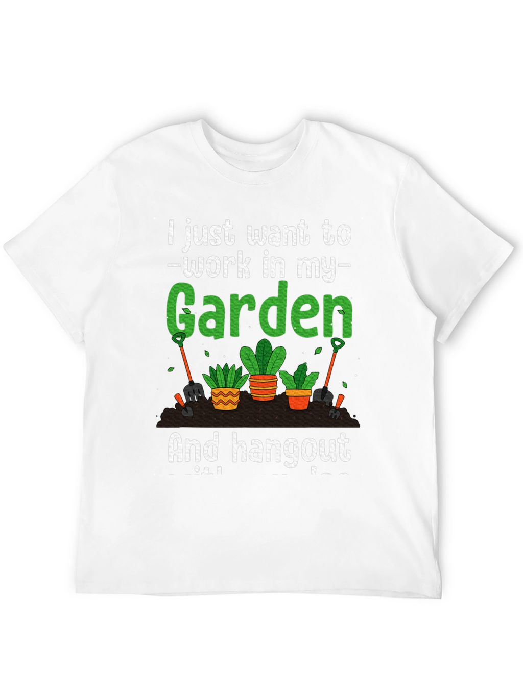 Gardening T-Shirt: Work In My Garden