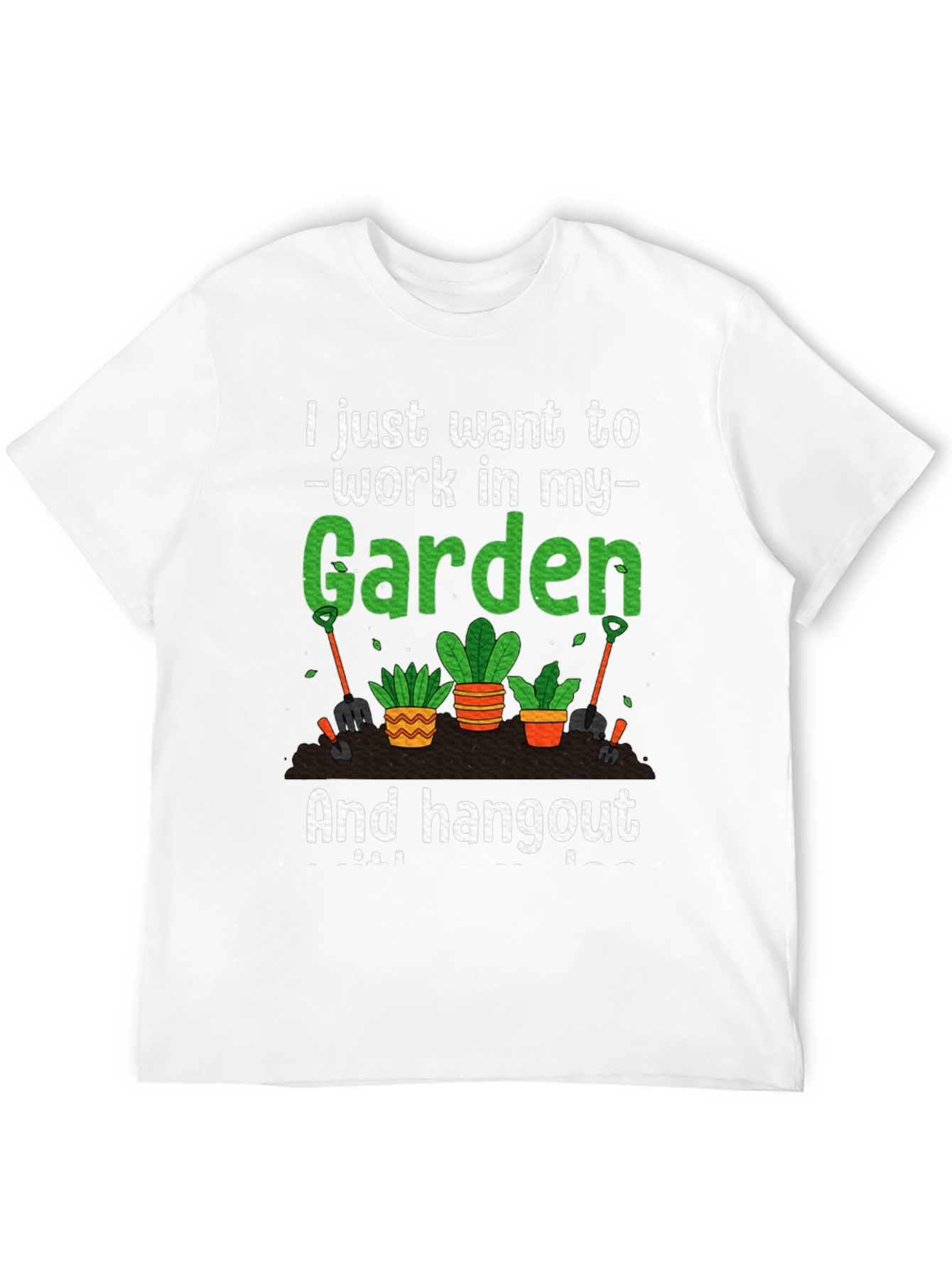 Gardening T-Shirt: Work In My Garden