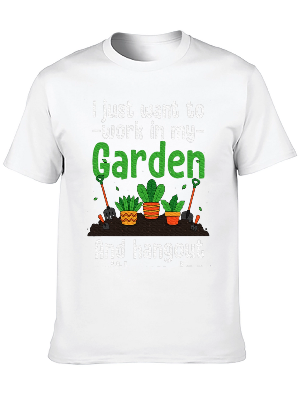 Gardening T-Shirt: Work In My Garden