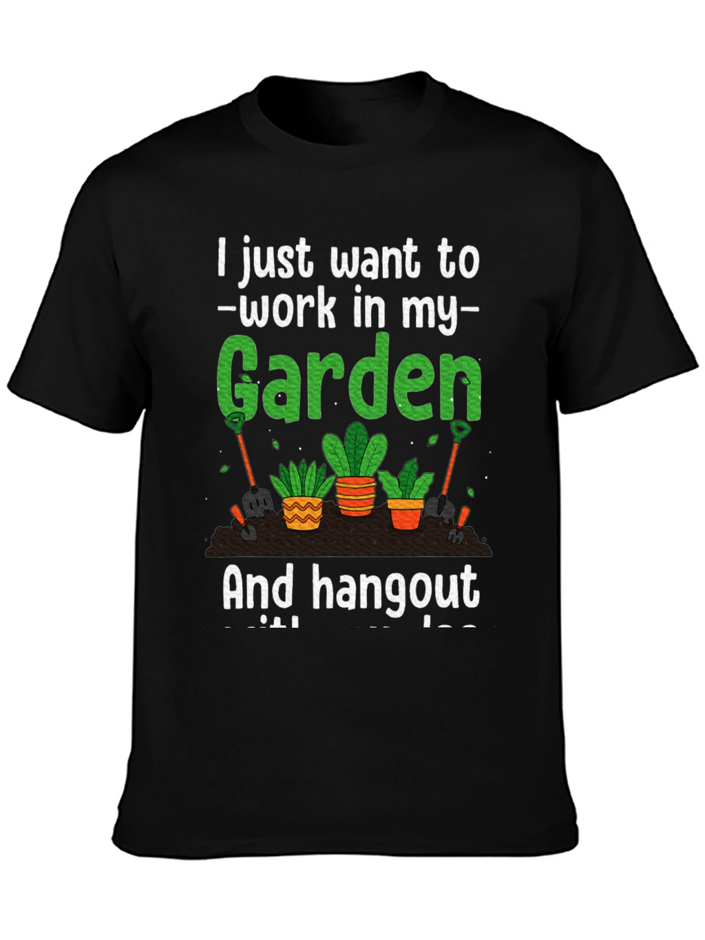 Gardening T-Shirt: Work In My Garden