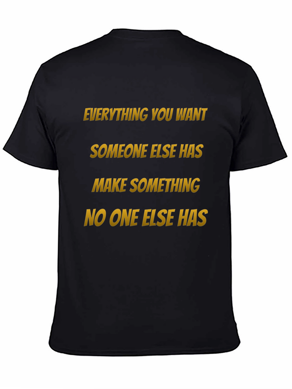 Motivational Graphic Tee: Make Something No One Else Has