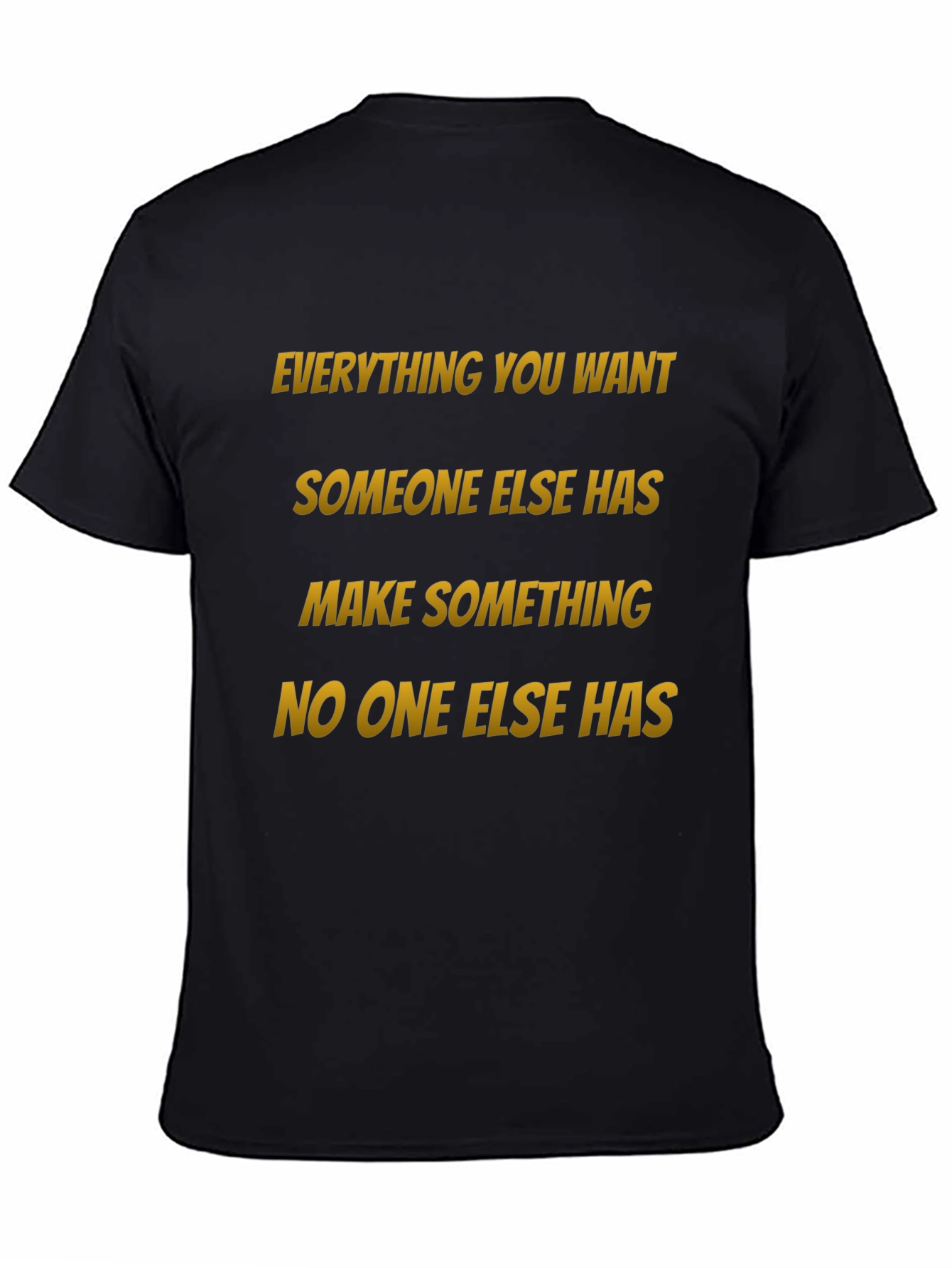 Motivational Graphic Tee: Make Something No One Else Has
