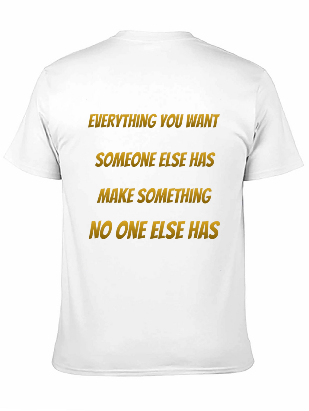 Motivational Graphic Tee: Make Something No One Else Has