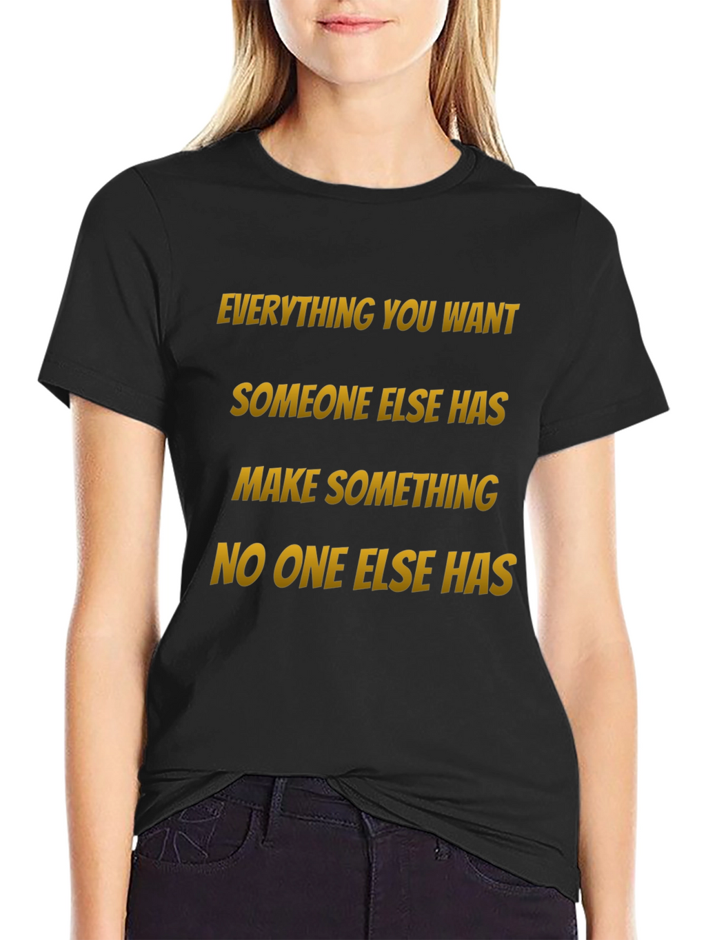 Motivational Graphic Tee: Make Something No One Else Has