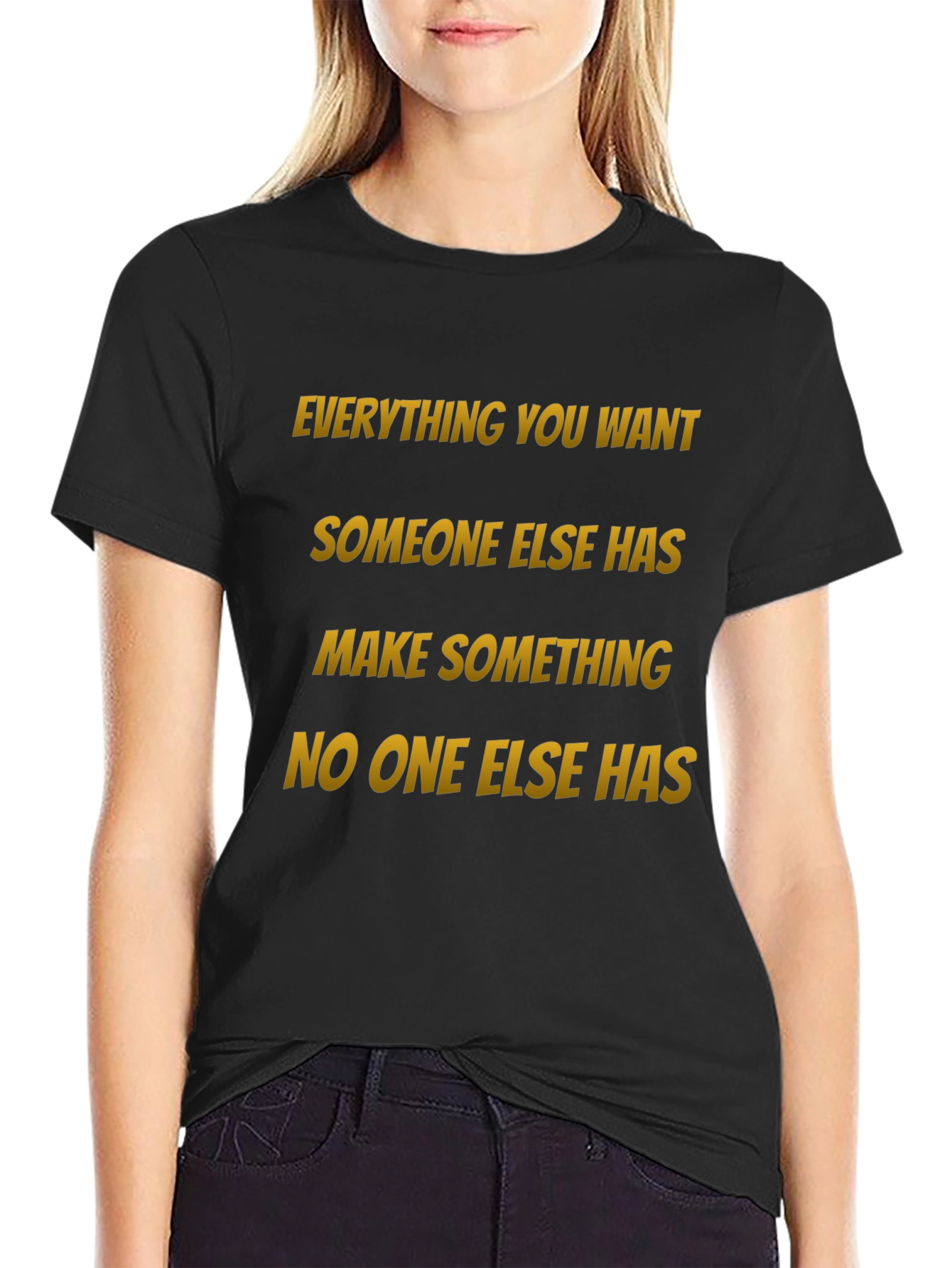 Motivational Graphic Tee: Make Something No One Else Has