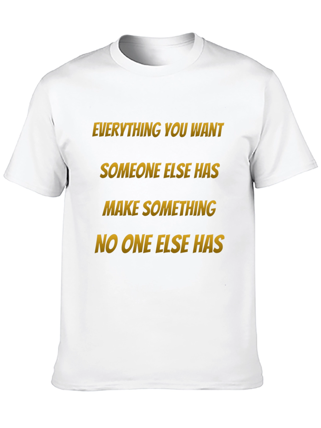 Motivational Graphic Tee: Make Something No One Else Has