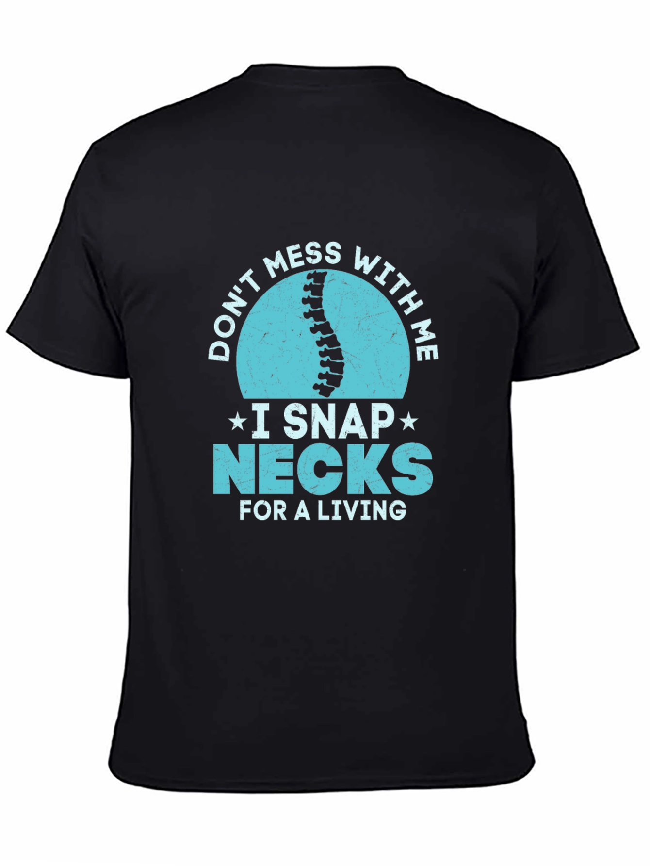 Dont Mess With Me I Snap Necks T-Shirt