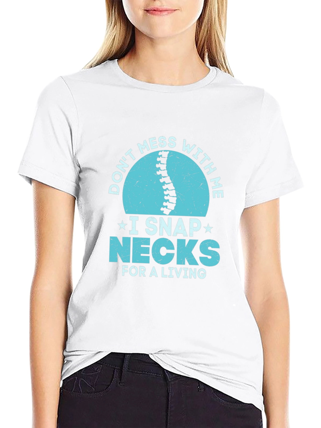 Dont Mess With Me I Snap Necks T-Shirt