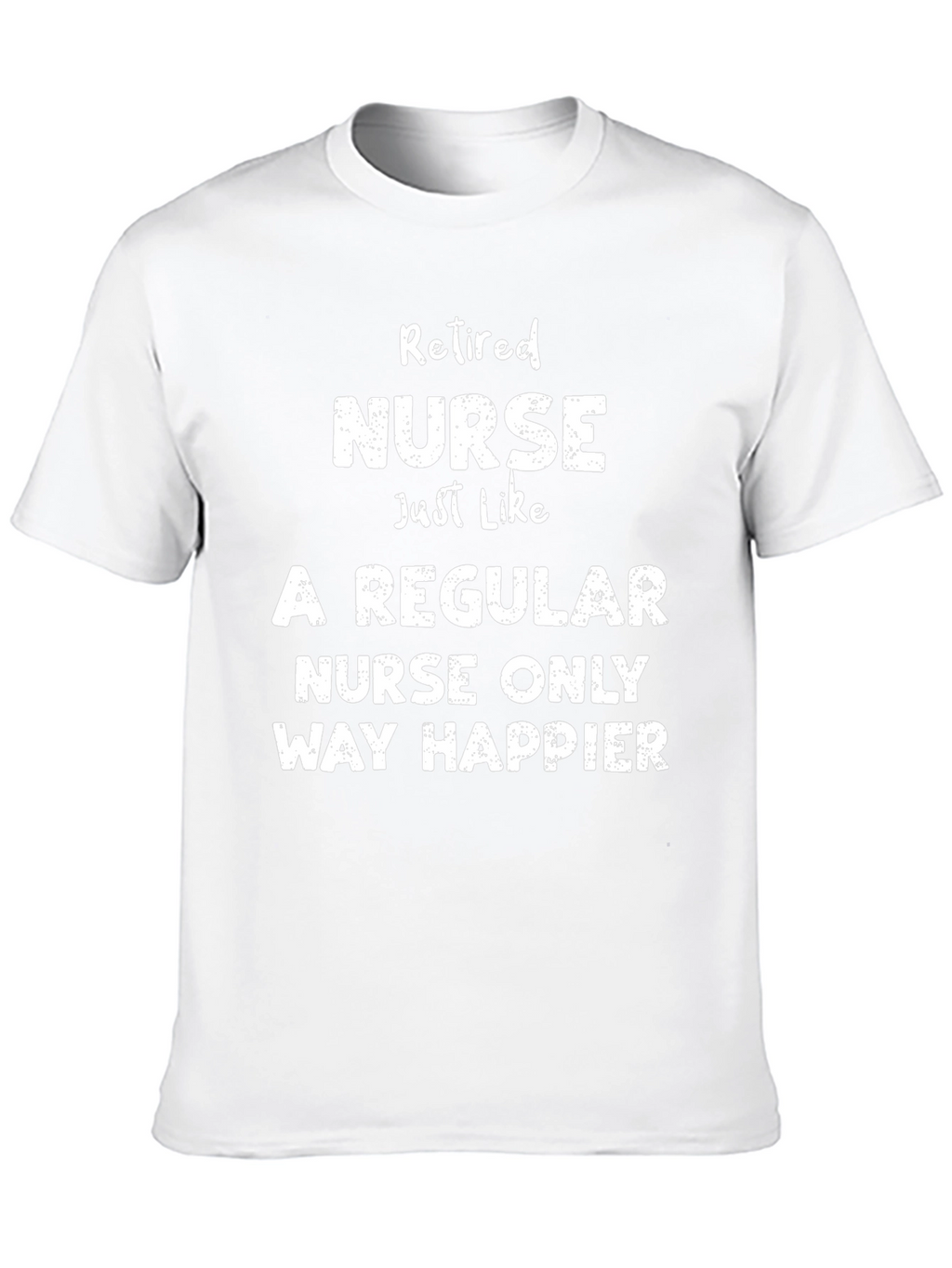 Retired Nurse T-Shirt - Way Happier Tee