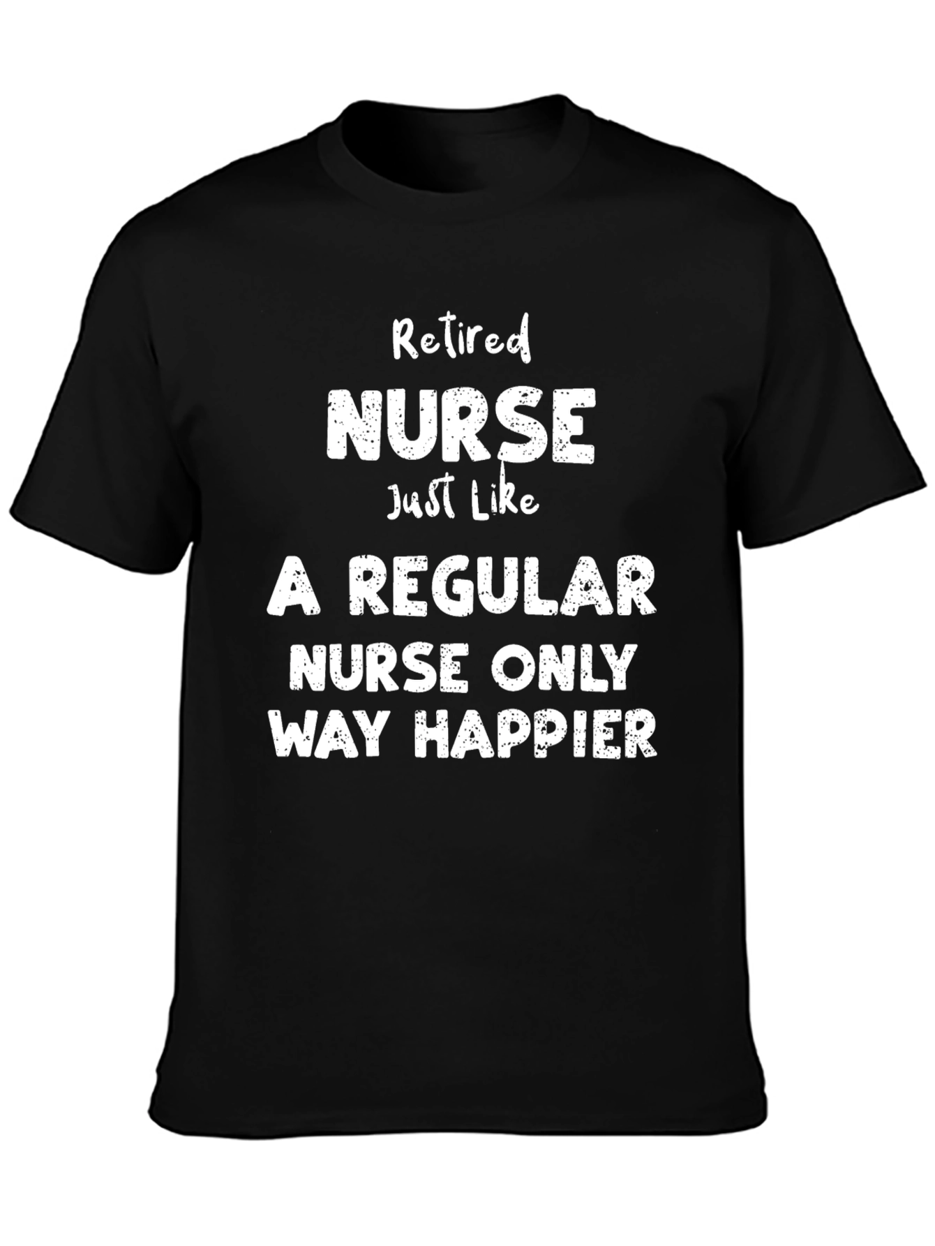 Retired Nurse T-Shirt - Way Happier Tee